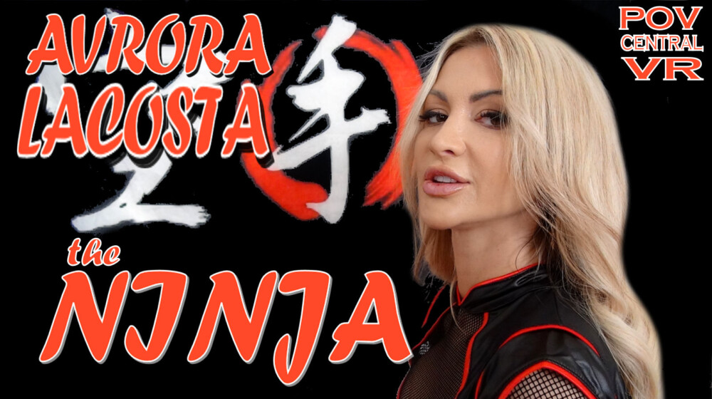 Avrora Lacosta: The Ninja VR porn video from POV Central VR studio